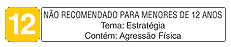 NÃO RECOMENDADO PARA MENORES DE 12 ANOS - Tema: Estratégia - Contém: Agressão Física